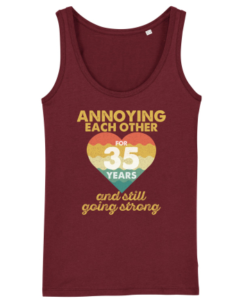 Annoying Each Other For 35 Years And Still Going Strong Burgundy