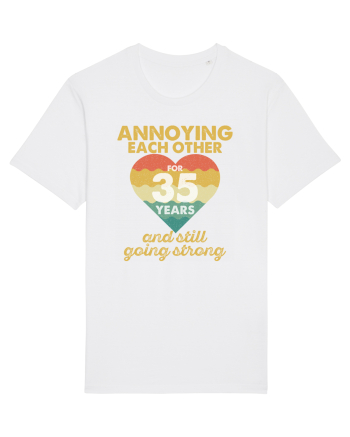 Annoying Each Other For 35 Years And Still Going Strong White