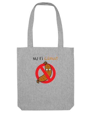 Nu fi cârnat Heather Grey