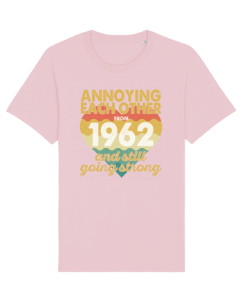 Annoying Each Other From 1962 And Still Going Strong Cotton Pink