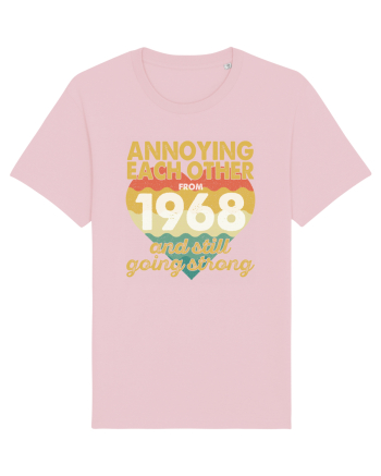 Annoying Each Other From 1968 And Still Going Strong Cotton Pink