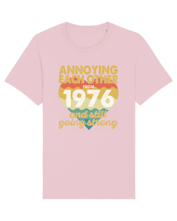 Annoying Each Other From 1976 And Still Going Strong Cotton Pink