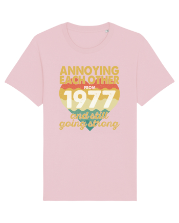 Annoying Each Other From 1977 And Still Going Strong Cotton Pink
