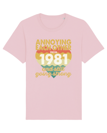 Annoying Each Other From 1981 And Still Going Strong Cotton Pink