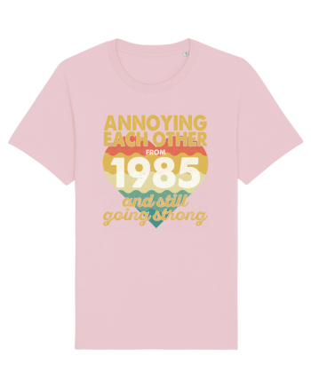 Annoying Each Other From 1985 And Still Going Strong Cotton Pink