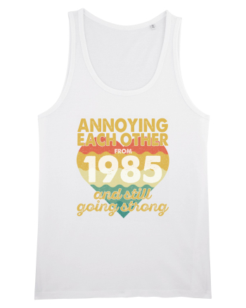 Annoying Each Other From 1985 And Still Going Strong White