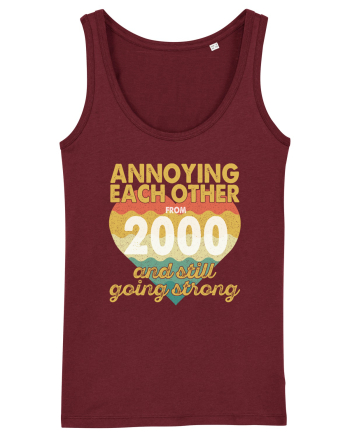 Annoying Each Other From 2000 And Still Going Strong Burgundy