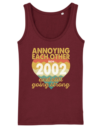 Annoying Each Other From 2002 And Still Going Strong Burgundy
