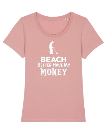Beach better have my money Canyon Pink