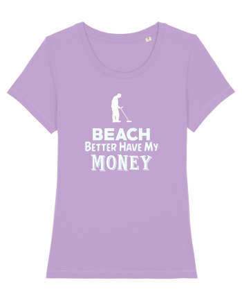 Beach better have my money Lavender Dawn