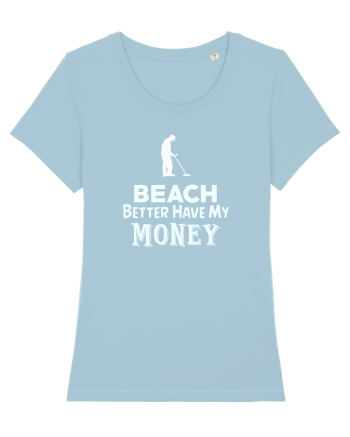 Beach better have my money Sky Blue