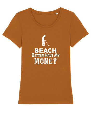 Beach better have my money Roasted Orange
