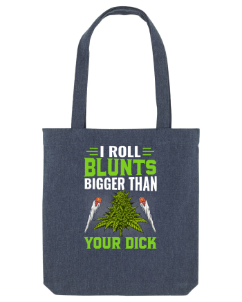 I roll blunts bigger than your dick Midnight Blue