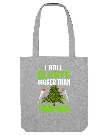 I roll blunts bigger than your dick Heather Grey