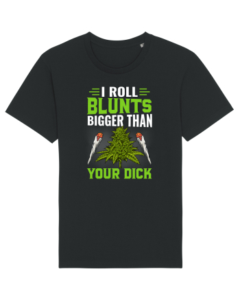 I roll blunts bigger than your dick Black