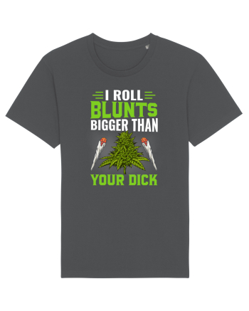 I roll blunts bigger than your dick Anthracite
