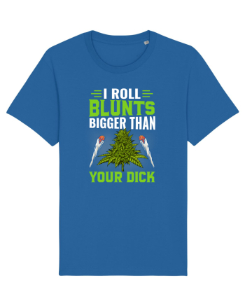 I roll blunts bigger than your dick Royal Blue