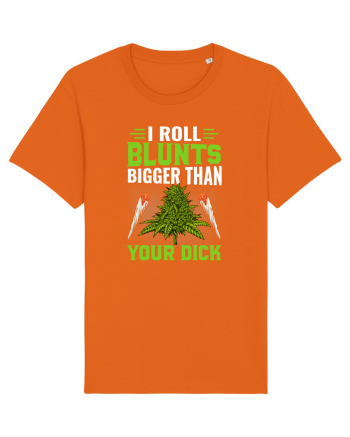 I roll blunts bigger than your dick Bright Orange