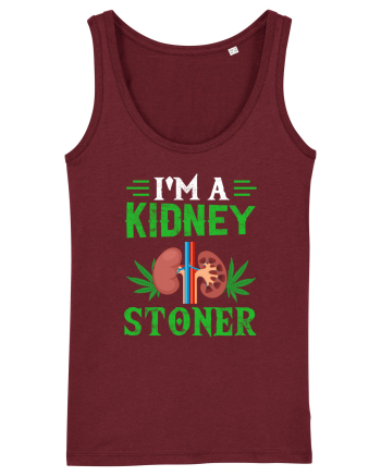 I'm a kidney stoner Burgundy