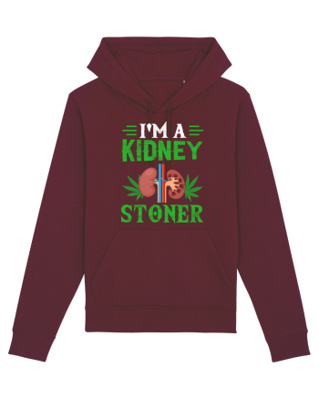 I'm a kidney stoner Burgundy
