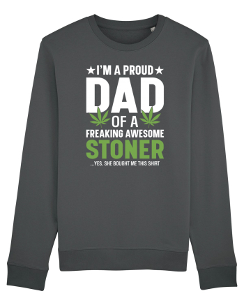 I'M A PROUD DAD OF A FREAKING AWESOME STONER Anthracite