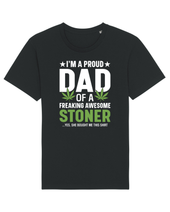 I'M A PROUD DAD OF A FREAKING AWESOME STONER Black