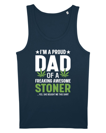 I'M A PROUD DAD OF A FREAKING AWESOME STONER Navy