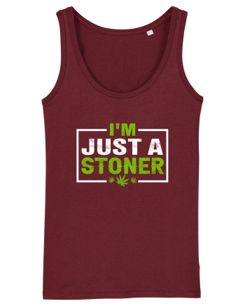 I'm just a stoner Burgundy