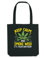 KEEP CALM AND SMOKE WEED IT'S YOUR BIRTHDAY Sacoșă textilă