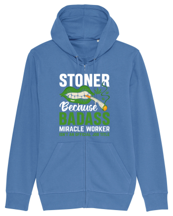 STONER BECAUSE BADASS MIRACLE WORKER ISN'T AN OFFICIAL JOB TITLE Bright Blue