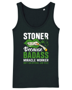 STONER BECAUSE BADASS MIRACLE WORKER ISN'T AN OFFICIAL JOB TITLE Maiou Damă Dreamer