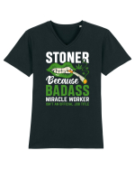 STONER BECAUSE BADASS MIRACLE WORKER ISN'T AN OFFICIAL JOB TITLE Tricou mânecă scurtă guler V Bărbat Presenter