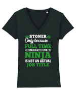 Stoner only because full time multitasking ninja is not an actual job title Tricou mânecă scurtă guler V Damă Evoker