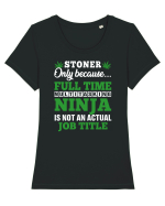 Stoner only because full time multitasking ninja is not an actual job title Tricou mânecă scurtă guler larg fitted Damă Expresser