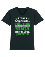 Stoner only because full time multitasking ninja is not an actual job title Tricou mânecă scurtă guler V Bărbat Presenter