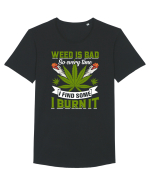 Weed is bad so every time I find some I burn it Tricou mânecă scurtă guler larg Bărbat Skater