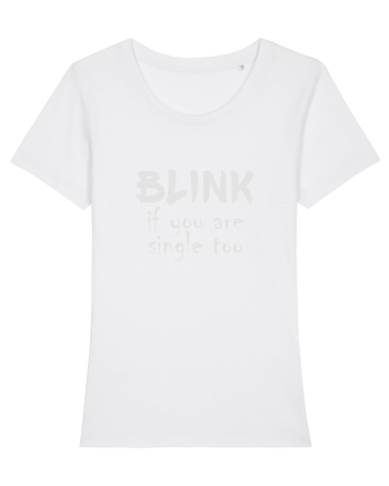Blink if you are single too. White