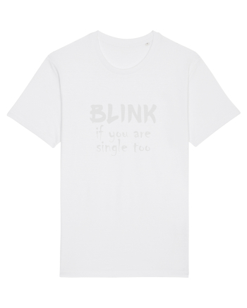 Blink if you are single too. White