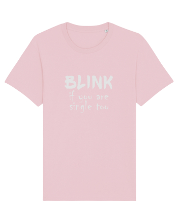 Blink if you are single too. Cotton Pink