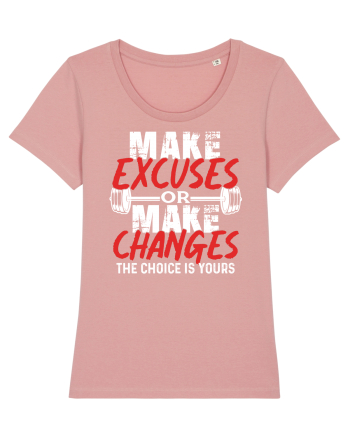Make excuses or Make changes Canyon Pink
