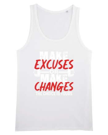Make excuses or Make changes White