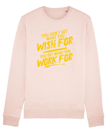 You get what you work for Candy Pink