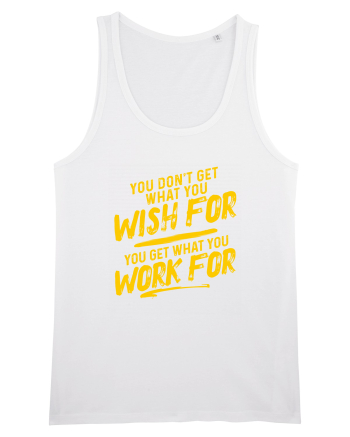 You get what you work for White