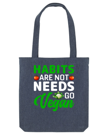 Habits Are Not Needs Go Vegan Midnight Blue