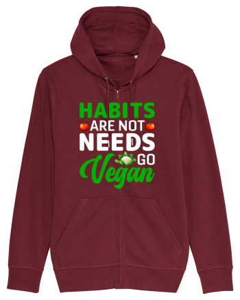 Habits Are Not Needs Go Vegan Burgundy