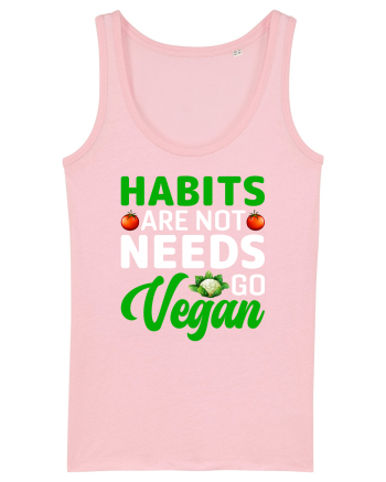 Habits Are Not Needs Go Vegan Cotton Pink