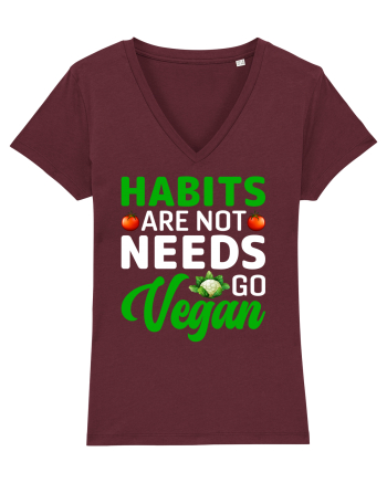 Habits Are Not Needs Go Vegan Burgundy