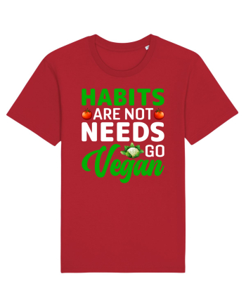 Habits Are Not Needs Go Vegan Red