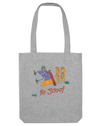 Born To Scoot Heather Grey