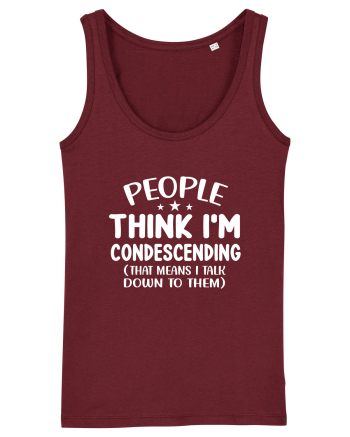 People Think I'm Condescending Burgundy
